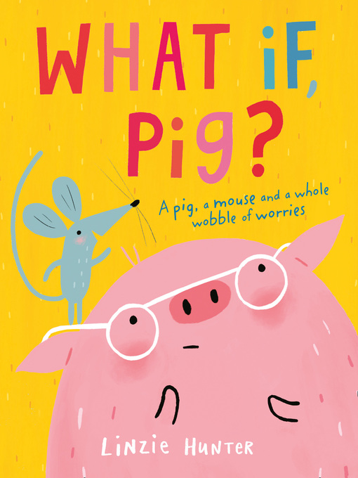 Title details for What If, Pig? by Linzie Hunter - Available